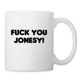 Fuck You Jonesy 1 - Coffee/Tea Mug - white - Right