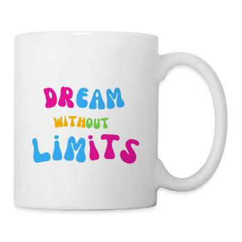 Dream without Limits Positive Quote T-shirt - Coffee/Tea Mug - white - Right