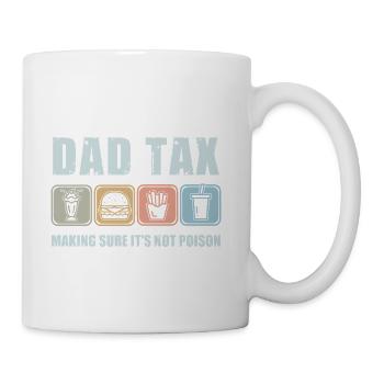 Dad Tax Making Sure Its Not Poison Fathers Day  - Coffee/Tea Mug - white - Right