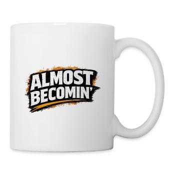Almost Becomin' Quote Tee - Coffee/Tea Mug - white - Right