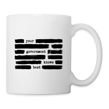 Your Government Knows Best Anti Government - Coffee/Tea Mug - white - Right