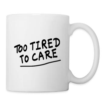 Too tired To Care Laziness quote design - Coffee/Tea Mug - white - Right