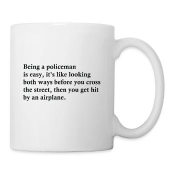 Being A Policeman Is Easy - Coffee/Tea Mug - white - Right