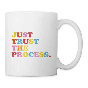 Just Trust The Process Positive Quotes Sayings - Coffee/Tea Mug - white - Right
