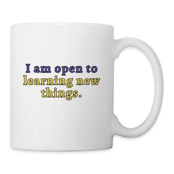 I Am Open To Learning New Things - Coffee/Tea Mug - white - Right