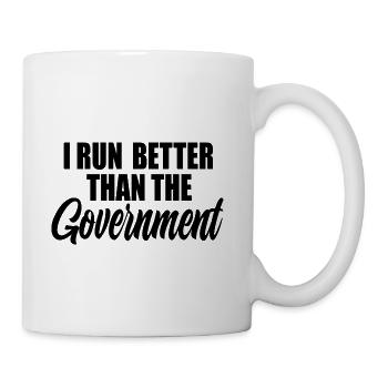 I Run Better Then The Government - Coffee/Tea Mug - white - Right