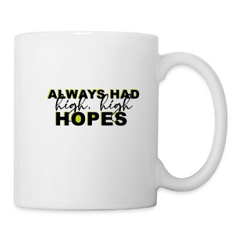 Always Had High High Hopes - Coffee/Tea Mug - white - Right