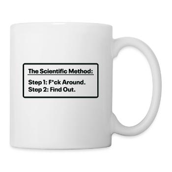 The Scientific Method - Mess up - Find out - Coffee/Tea Mug - white - Right