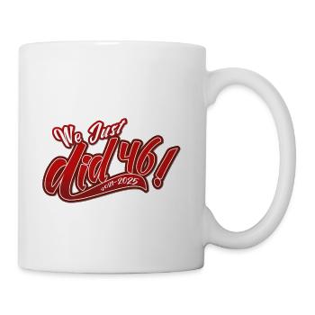 We Just Did 46 1 - Coffee/Tea Mug - white - Right