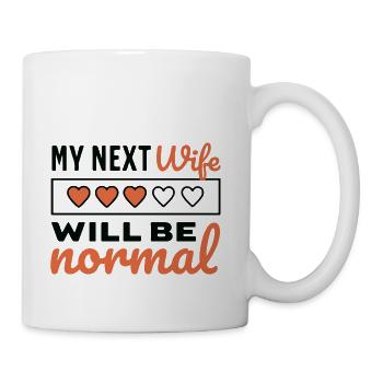 My Next Wife Will Be Normal - Coffee/Tea Mug - white - Right