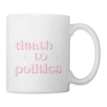 Death To Politics Anti Government - Coffee/Tea Mug - white - Right