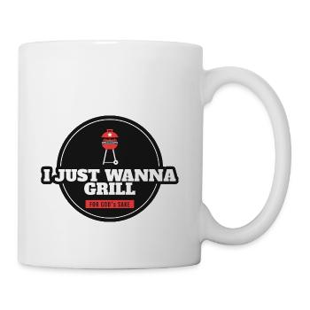 I Just Wanna Grill For Gods Sake - Coffee/Tea Mug - white - Right