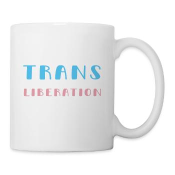 Trans Liberation Now Trans Rights Are Human Rights - Coffee/Tea Mug - white - Right