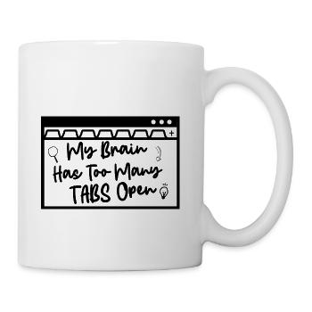 My Brain Has Too Many Tabs Open - Coffee/Tea Mug - white - Right