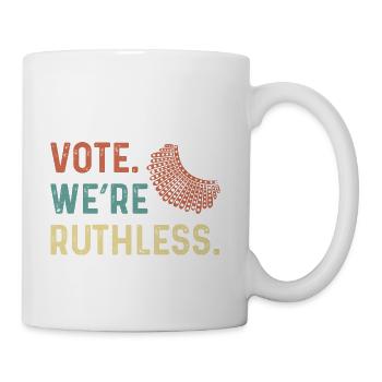 Vote We re Ruthless Women s Rights Feminism Rbg - Coffee/Tea Mug - white - Right