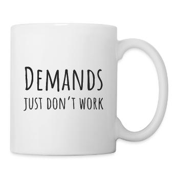 Demands Just Don't Work PDA Neurodivergent Gift - Coffee/Tea Mug - white - Right