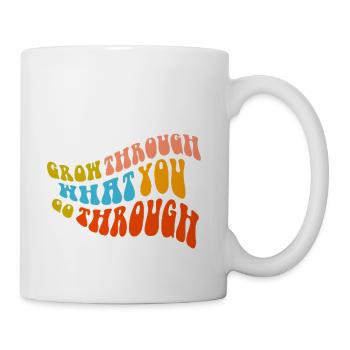 Grow Through What You Go Throygh - Coffee/Tea Mug - white - Right