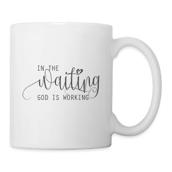 in the waiting god is working - Coffee/Tea Mug - white - Right