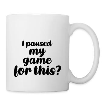 I paused my game for this - Coffee/Tea Mug - white - Right