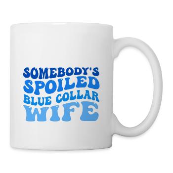 somebody s spoiled blue collar wife - Coffee/Tea Mug - white - Right