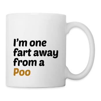 One Fart Away From A Poo - Coffee/Tea Mug - white - Right