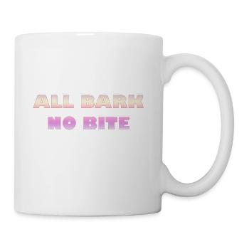 ALL BARK NO BITE - Coffee/Tea Mug - white - Right