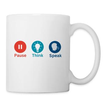 Pause , Think , Speak . - Coffee/Tea Mug - white - Right