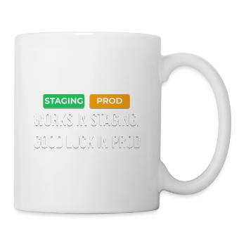 Works In Staging Good Luck In Prod Dev T-Shirt - Coffee/Tea Mug - white - Right