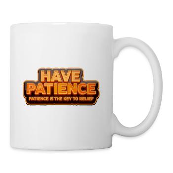 Have Patience - Coffee/Tea Mug - white - Right