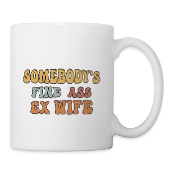 Somebody s Fine Ass Ex Wife - Coffee/Tea Mug - white - Right