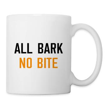 ALL BARK NO BITE - Coffee/Tea Mug - white - Right