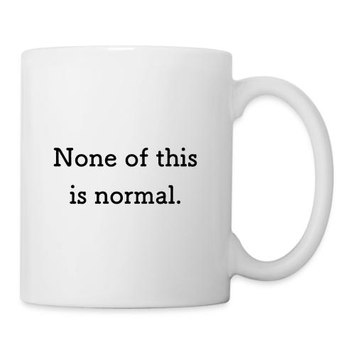 None of this is Normal - Tasse