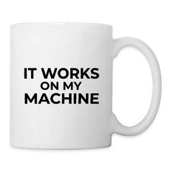 It Works on My Machine Developer Humor Design - Coffee/Tea Mug - white - Right