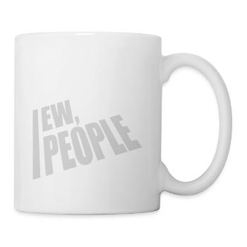 ew people funny quote - Coffee/Tea Mug - white - Right