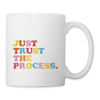 Just Trust The Process Positive Quotes Sayings - Coffee/Tea Mug - white - Right