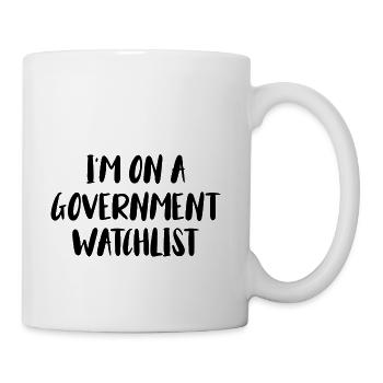 I m On A Government Watchlist - Coffee/Tea Mug - white - Right