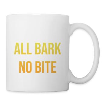 ALL BARK NO BITE - Coffee/Tea Mug - white - Right