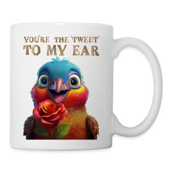 You're the Tweet to My Ear - Coffee/Tea Mug - white - Right