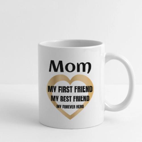 Mom My First Friend, Best Friend, Forever Hero Mug - Coffee/Tea Mug