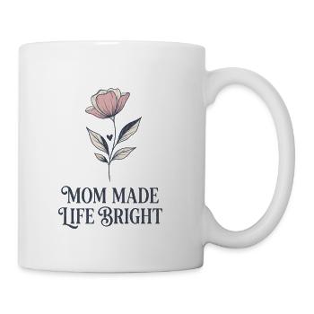 Mom Made Life Bright Flower - Coffee/Tea Mug - white - Right