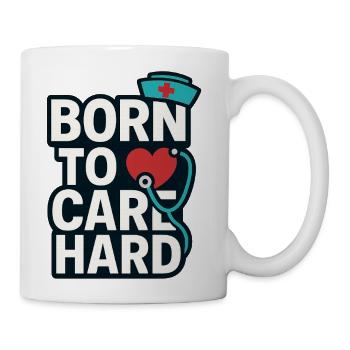 Born To Care Hard Shirt, Nurse Shirt, Gift T-Shirt - Coffee/Tea Mug - white - Right
