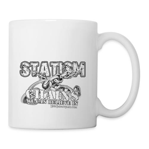 Statism Chains We Can Believe In - Coffee/Tea Mug