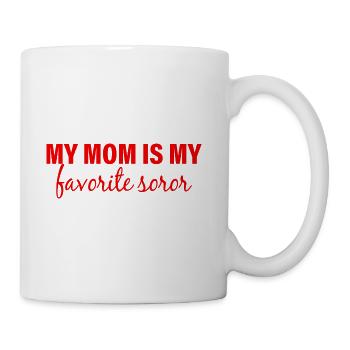 My Mom Is My Favorite Soror - Coffee/Tea Mug - white - Right