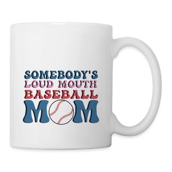 Somebody s Loud Mouth Baseball Mom - Coffee/Tea Mug - white - Right