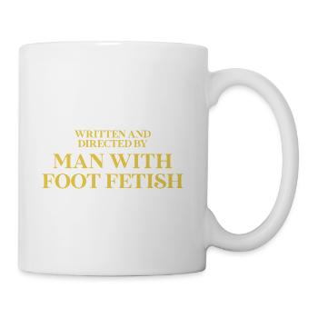 Written and directed by man with foot fetish - Coffee/Tea Mug - white - Right