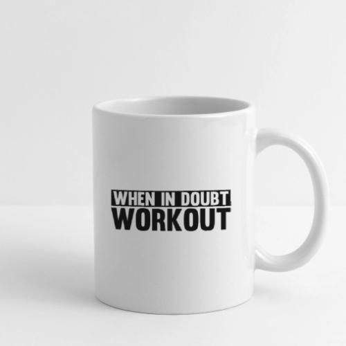 When in Doubt. Workout - Coffee/Tea Mug