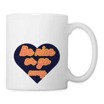 Be Nice Or Go Away - Coffee/Tea Mug - white - Right