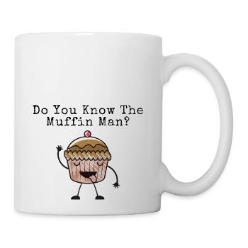 Do You Know the Muffin Man - Coffee/Tea Mug - white - Right