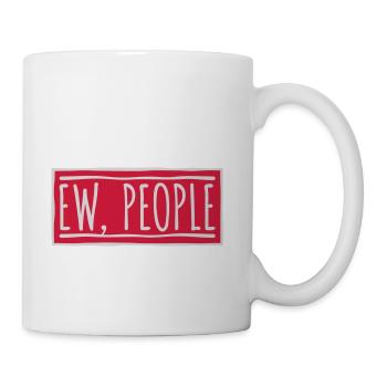 ew people funny quote - Coffee/Tea Mug - white - Right