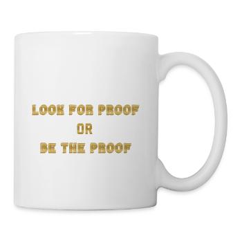LOOK FOR PROOF OR BE THE PROOF - GOLD - Coffee/Tea Mug - white - Right